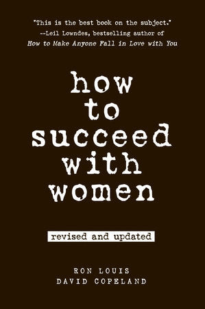 How to Succeed with Women, Revised and Updated Paperback by Ron Louis