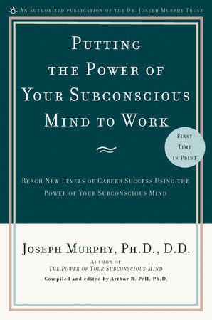 Putting the Power of Your Subconscious Mind to Work Paperback by Joseph Murphy, Ph.D., D.D.