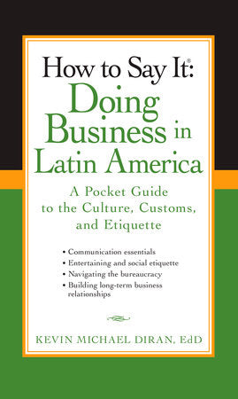 How to Say It: Doing Business in Latin America Paperback by Kevin Michael Diran