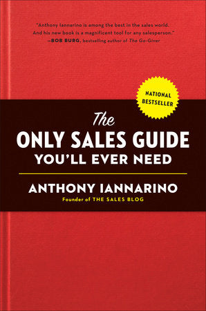 The Only Sales Guide You'll Ever Need Hardcover by Anthony Iannarino