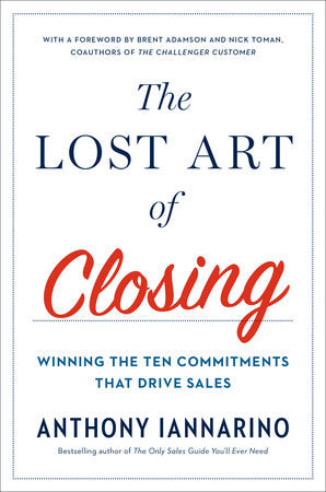 The Lost Art of Closing Hardcover by Anthony Iannarino