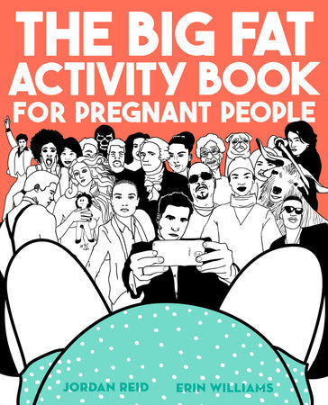 The Big Fat Activity Book for Pregnant People Paperback by Jordan Reid and Erin Williams