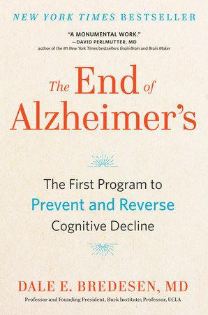 The End of Alzheimer's TR by Dale E. Bredesen, MD