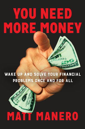 You Need More Money Hardcover by Matt Manero