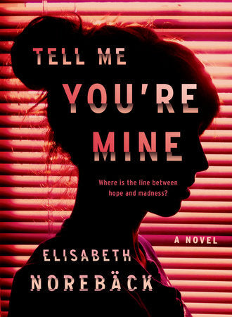 Tell Me You're Mine Paperback by Elisabeth Norebäck