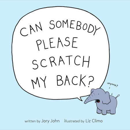 Can Somebody Please Scratch My Back? Hardcover by Jory John; Illustrated by Liz Climo