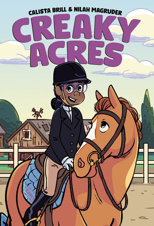 Creaky Acres: A Graphic Novel Paperback by Written by Calista Brill and Nilah Magruder; illustrated by Nilah Magruder