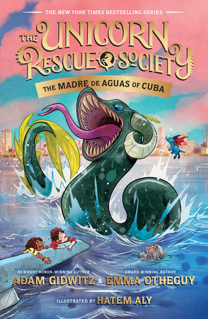 The Madre de Aguas of Cuba DG by Adam Gidwitz and Emma Otheguy; Illustrated by Hatem Aly