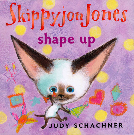 Skippyjon Jones Shape Up EL by Judy Schachner; Illusrated by Judy Schachner
