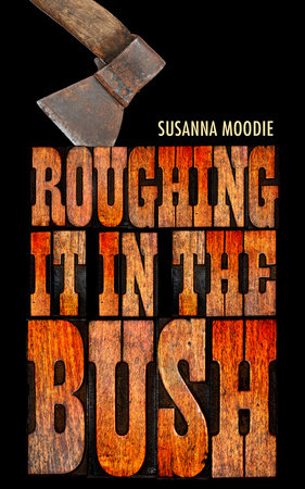 Roughing It in the Bush Paperback by Susanna Moodie