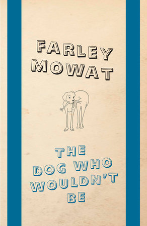 The Dog Who Wouldn't Be Paperback by Farley Mowat