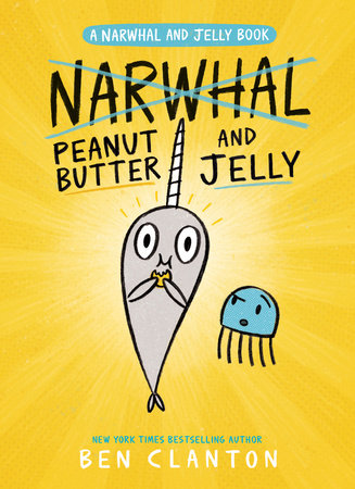 Peanut Butter and Jelly (A Narwhal and Jelly Book #3) TR by Ben Clanton