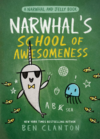 Narwhal's School of Awesomeness (A Narwhal and Jelly Book #6) TR by Ben Clanton