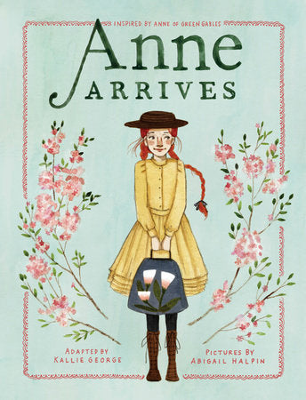 Anne Arrives TR by Kallie George; illustrated by Abigail Halpin