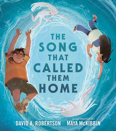 The Song That Called Them Home Hardcover by David A. Robertson; illustrated by Maya McKibbin