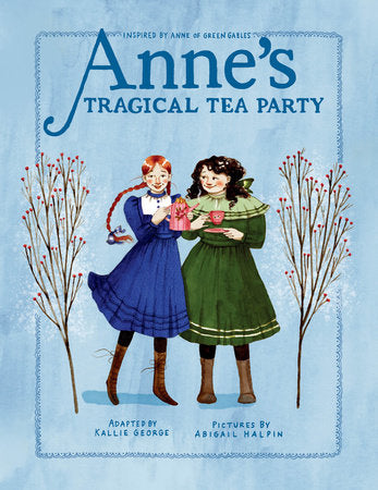 Anne's Tragical Tea Party TR by Kallie George; illustrated by Abigail Halpin