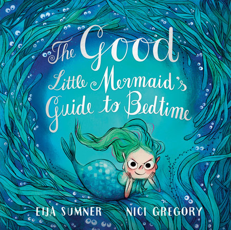 The Good Little Mermaid's Guide to Bedtime Hardcover by Eija Sumner; illustrated by Nici Gregory