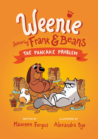 The Pancake Problem (Weenie Featuring Frank and Beans Book #2) TR by Maureen Fergus; illustrated by Alexandra Bye