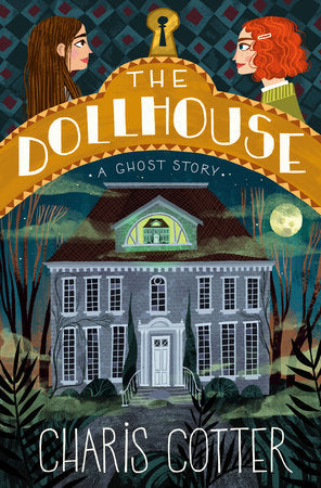 The Dollhouse: A Ghost Story TR by Charis Cotter