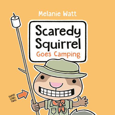 Scaredy Squirrel Goes Camping TR by Melanie Watt