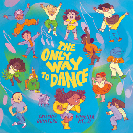 The Only Way to Dance Hardcover by Cristina Quintero; illustrated by Eugenia Mello