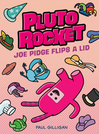 Pluto Rocket: Joe Pidge Flips a Lid (Pluto Rocket #2) TR by Paul Gilligan