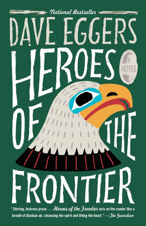 Heroes of the Frontier Paperback by Dave Eggers