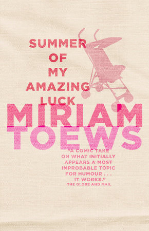 Summer of My Amazing Luck Paperback by Miriam Toews