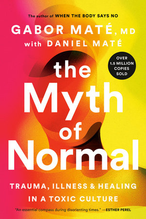 The Myth of Normal Paperback by Gabor Maté and Daniel Maté