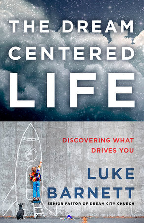 The Dream-Centered Life Paperback by Luke Barnett