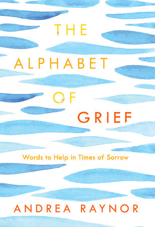 The Alphabet of Grief Hardcover by Andrea Raynor