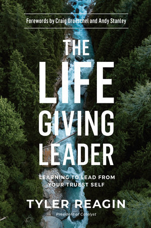 The Life-Giving Leader Hardcover by Tyler Reagin; Foreword by Craig Groeschel and Andy Stanley
