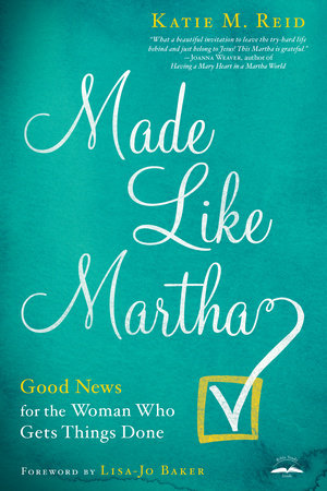 Made Like Martha Paperback by Katie M. Reid; Foreword by Lisa-Jo Baker