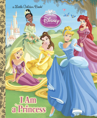 I am a Princess (Disney Princess) Hardcover by Andrea Posner-Sanchez; illustrated by Francesco Legramandi and Gabriella Matta