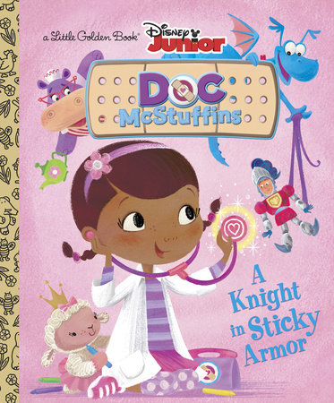 A Knight in Sticky Armor (Disney Junior: Doc McStuffins) Hardcover by Andrea Posner-Sanchez; illustrated by RH Disney