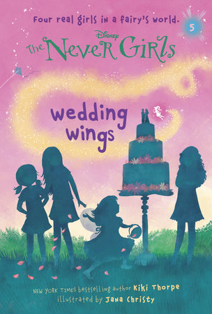 Never Girls #5: Wedding Wings (Disney: The Never Girls) Paperback by Kiki Thorpe; illustrated by Jana Christy