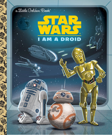I Am a Droid (Star Wars) Hardcover by Golden Books; illustrated by Chris Kennett