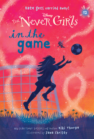 Never Girls #12: In the Game (Disney: The Never Girls) Paperback by Kiki Thorpe; illustrated by Jana Christy