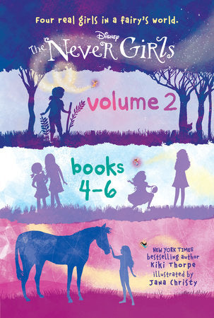 The Never Girls Volume 2: Books 4-6 (Disney: The Never Girls) Hardcover by Kiki Thorpe; illustrated by Jana Christy
