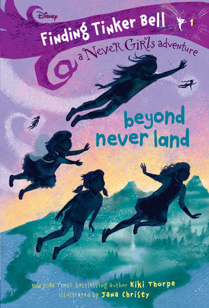 Finding Tinker Bell #1: Beyond Never Land (Disney: The Never Girls) Paperback by Kiki Thorpe; illustrated by Jana Christy