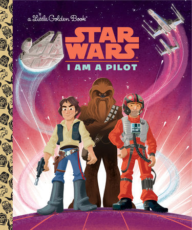 I Am a Pilot (Star Wars) Hardcover by Golden Books; illustrated by Alan Batson