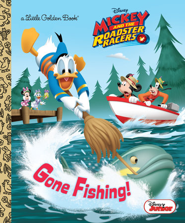 Gone Fishing! (Disney Junior: Mickey and the Roadster Racers) Hardcover by Sherri Stoner; illustrated by Golden Books