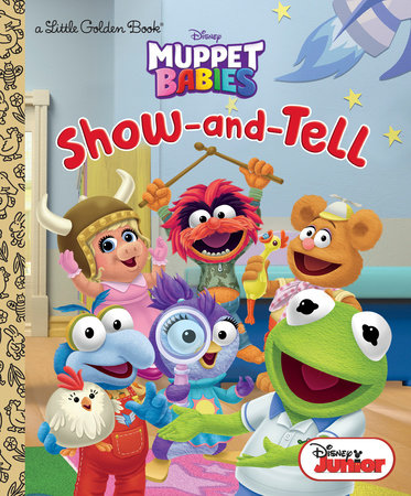 Show-and-Tell (Disney Muppet Babies) Hardcover by Eric Shaw; illustrated by The Disney Storybook Art Team