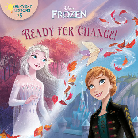 Everyday Lessons #5: Ready for Change! (Disney Frozen 2) Paperback by RH Disney; illustrated by the Disney Storybook Art Team