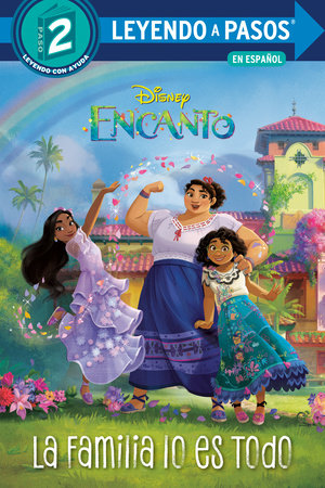 La Familia lo es Todo (Family is Everything Spanish Edition) (Disney Encanto) TR by Luz M. Mack; illustrated by the Disney Storybook Art Team