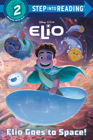 Elio Goes to Space! (Disney/Pixar Elio) TR by RH Disney; illustrated by the Disney Storybook Art Team