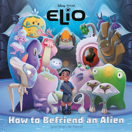 How to Befriend an Alien (Disney/Pixar Elio) Paperback by RH Disney; illustrated by the Disney Storybook Art Team