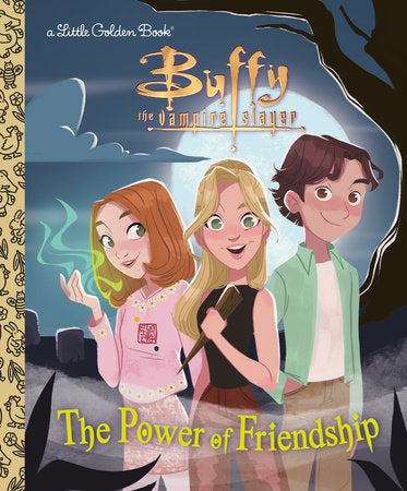 The Power of Friendship (Buffy the Vampire Slayer) Hardcover by Virginia Murphy; illustrated by Pernille Ørum