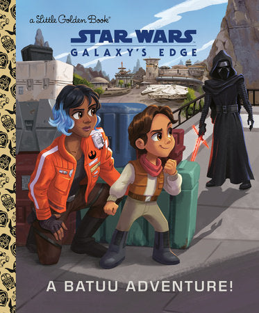 A Batuu Adventure! (Star Wars: Galaxy's Edge) Hardcover by Jeneanne DeBois; illustrated by Bill Robinson
