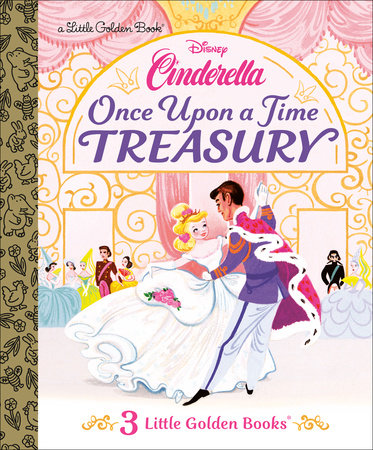 Once Upon a Time Treasury (Disney Cinderella) Hardcover by Golden Books; illustrated by the Disney Storybook Art Team